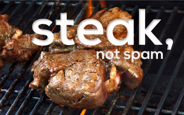 Steak Not Spam